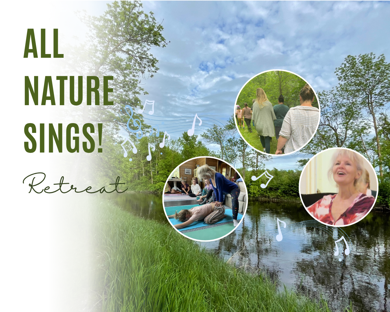 Over a peaceful picture of the Brokenhead River are some music notes and 3 pictures in round frames: one of a person assisting someone else to be in a yoga pose, one of some people walking down a forest path, and one of retreat leader Lori Erhard singing with a smile.